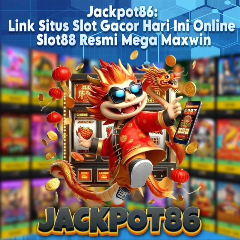 Jackpot86: Link Situs Slot Gacor Hari Ini Online Slot88 Resmi Mega Maxwin